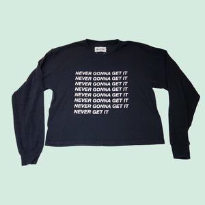 NEVER GONNA GET IT - Black Long- Sleeved Tee  - Size M